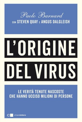 L'origine del virus. Le verit&agrave; tenute nascoste che hanno ucciso milioni di persone