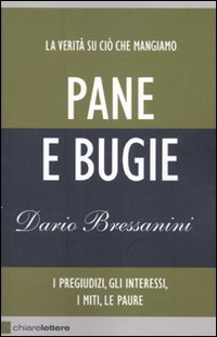 Pane e bugie. I pregiudizi, gli interessi, i miti, le paure