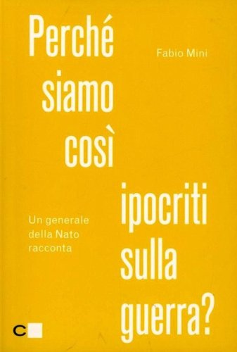 Perch&eacute; siamo cos&igrave; ipocriti sulla guerra? Un generale della Nato racconta