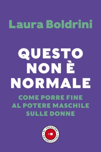 Questo non &egrave; normale. Come porre fine al potere maschile sulle donne