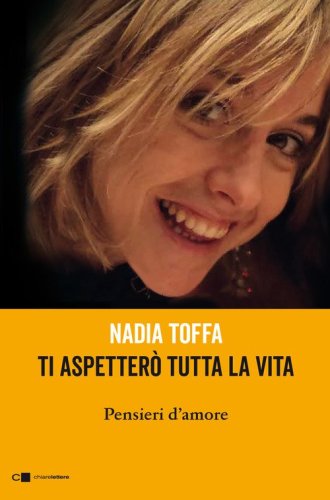 Ti aspetter&ograve; tutta la vita. Pensieri d'amore