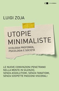 Utopie minimaliste. Ecologia profonda, psicologia e societ&agrave;