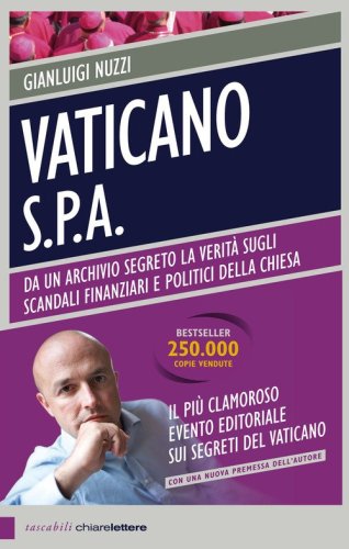 Vaticano S.p.A. Da un archivio segreto la verit&agrave; sugli scandali finanziari e politici della Chiesa