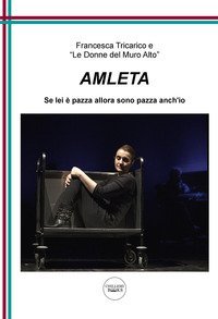 Amleta. Se lei &egrave; pazza allora sono pazza anch'io