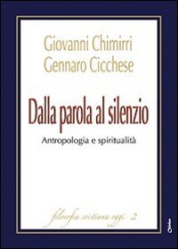 Dalla parola al silenzio. Antropologia e spiritualit&agrave;