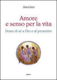 Amore e senso per la vita. Dono di s&eacute; a Dio e al prossimo
