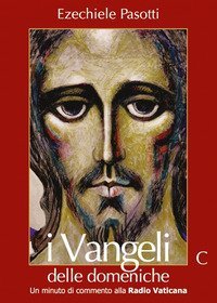 I Vangeli delle domeniche. Un minuto di commento alla Radio Vaticana. Anno C