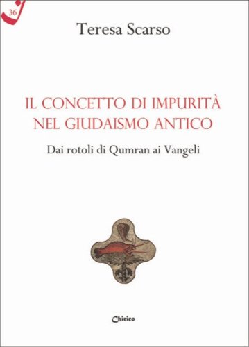 Il concetto di impurit&agrave; nel giudaismo antico. Dai rotoli di Qumran ai Vangeli
