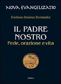 Il Padre nostro. Fede, orazione e vita