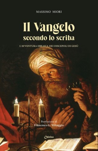 Il Vangelo secondo lo scriba. L'avventura ebraica dei discepoli di Ges&ugrave;