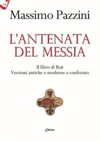 L'antenata del Messia. Il libro di Rut. Versioni antiche e moderne a confronto