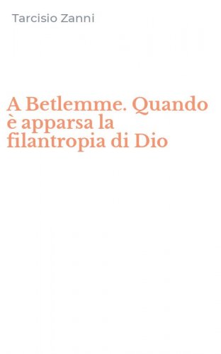 A Betlemme. Quando &egrave; apparsa la filantropia di Dio