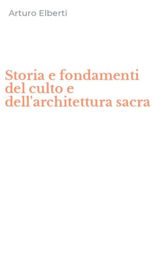 Storia e fondamenti del culto e dell'architettura sacra