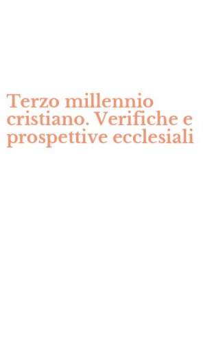 Terzo millennio cristiano. Verifiche e prospettive ecclesiali
