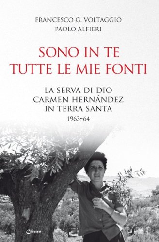 Sono in te tutte le mie fonti. La serva di Dio Carmen Hern&aacute;ndez in Terra Santa 1963-64
