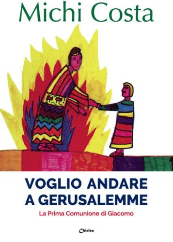 Voglio andare a Gerusalemme. La prima comunione di Giacomo