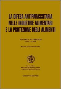 La difesa antiparassitaria nelle industrie alimentari e la protezione degli alimenti. Atti dell'8&ordm; simposio