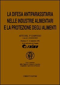 La difesa antiparassitaria nelle industrie alimentari e la protezione degli alimenti. Atti del 5&ordm; Simposio