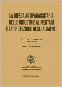 La difesa antiparassitaria nelle industrie alimentari e la protezione degli alimenti. Atti del 7&deg; Simposio