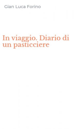 In viaggio. Diario di un pasticciere