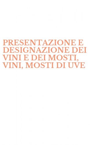 PRESENTAZIONE E DESIGNAZIONE DEI VINI E DEI MOSTI, VINI, MOSTI DI UVE - PARZIALMENTE FERMENTATI, VINI FRIZZANTI, VINI SPUMANTI