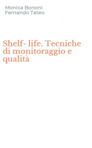 Shelf-life. Tecniche di monitoraggio e qualit&agrave;