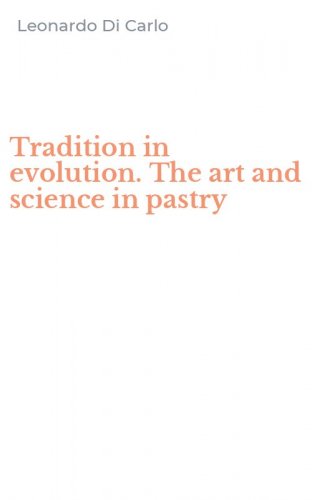 Tradition in evolution. The art and science in pastry