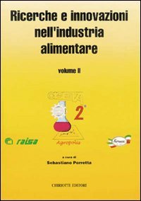 Ricerche e innovazioni nell'industria alimentare. Atti del 2&ordm; Congresso italiano di scienza e tecnologia degli alimenti