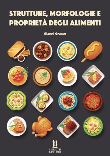 Strutture, morfologie e propriet&agrave; degli alimenti