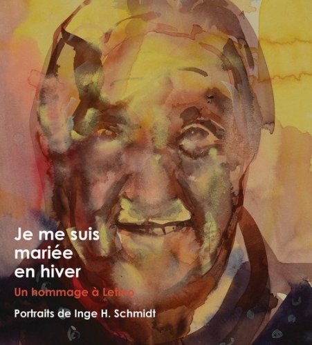 Je me suis mari&eacute;e en hiver. Un hommage &agrave; Letino. Portraits de Inge H. Schmidt