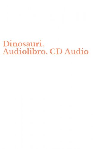 Dinosauri. Audiolibro. CD Audio
