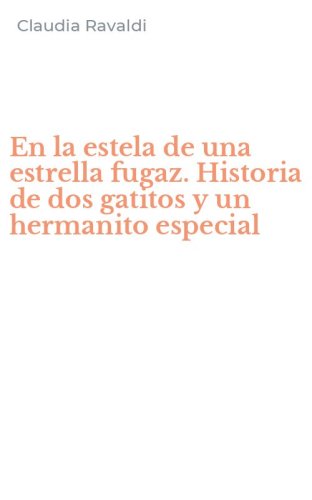 En la estela de una estrella fugaz. Historia de dos gatitos y un hermanito especial