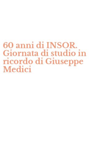 60 anni di INSOR. Giornata di studio in ricordo di Giuseppe Medici
