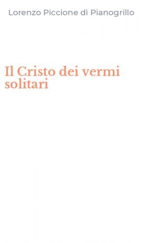 Il Cristo dei vermi solitari