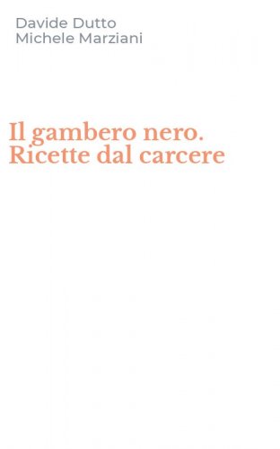 Il gambero nero. Ricette dal carcere