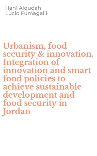 Urbanism, food security & innovation. Integration of innovation and smart food policies to achieve sustainable development and food security in Jordan