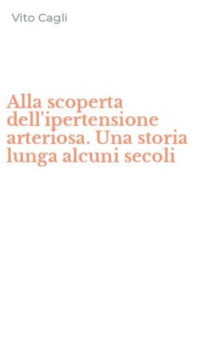 Alla scoperta dell'ipertensione arteriosa. Una storia lunga alcuni secoli