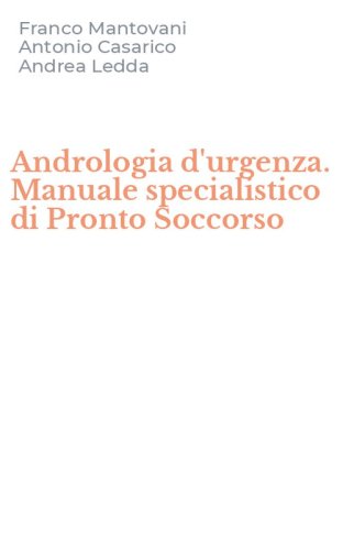 Andrologia d'urgenza. Manuale specialistico di Pronto Soccorso