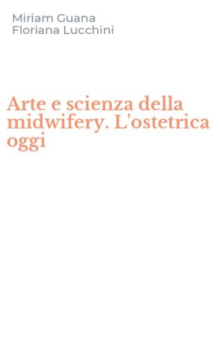 Arte e scienza della midwifery. L'ostetrica oggi