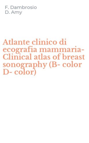 Atlante clinico di ecografia mammaria-Clinical atlas of breast sonography (B-color D-color)