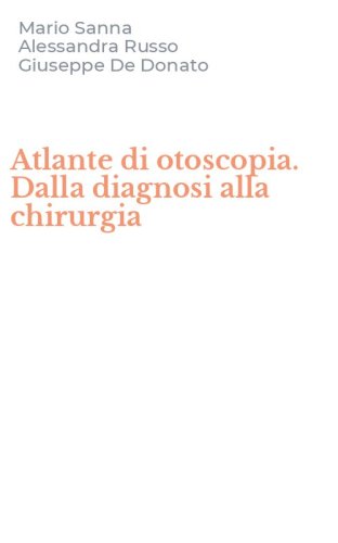 Atlante di otoscopia. Dalla diagnosi alla chirurgia