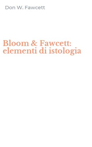 Bloom & Fawcett: elementi di istologia