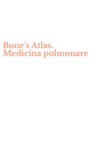 Bone's Atlas. Medicina polmonare