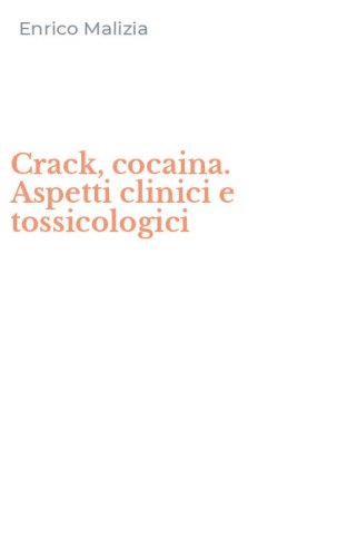 Crack, cocaina. Aspetti clinici e tossicologici