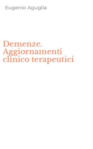 Demenze. Aggiornamenti clinico terapeutici