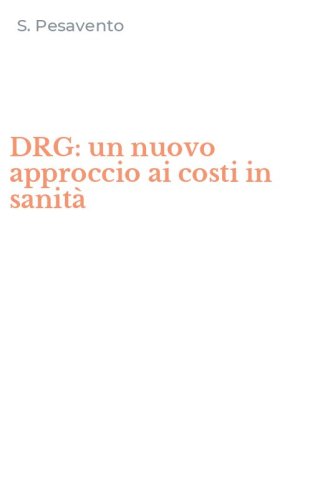DRG: un nuovo approccio ai costi in sanit&agrave;