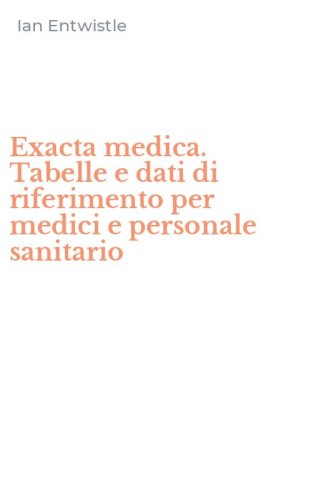 Exacta medica. Tabelle e dati di riferimento per medici e personale sanitario