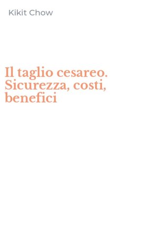 Il taglio cesareo. Sicurezza, costi, benefici