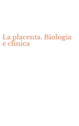 La placenta. Biologia e clinica