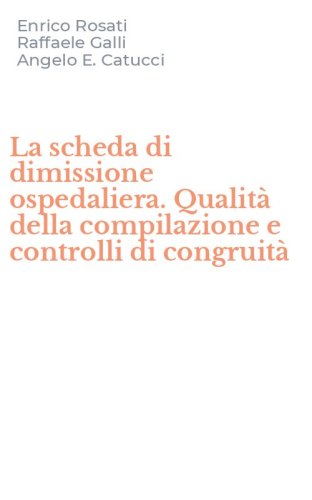 La scheda di dimissione ospedaliera. Qualit&agrave; della compilazione e controlli di congruit&agrave;